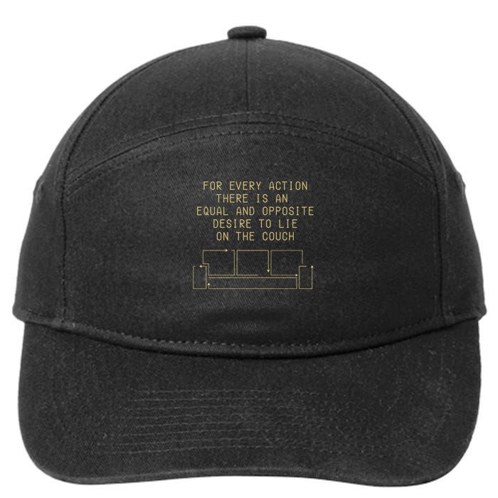 For Every Action There Is An Equal And Opposite Desire To Life On The Couch 7-Panel Snapback Hat