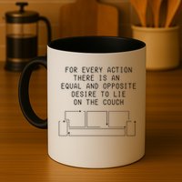 For Every Action There Is An Equal And Opposite Desire To Life On The Couch Mug
