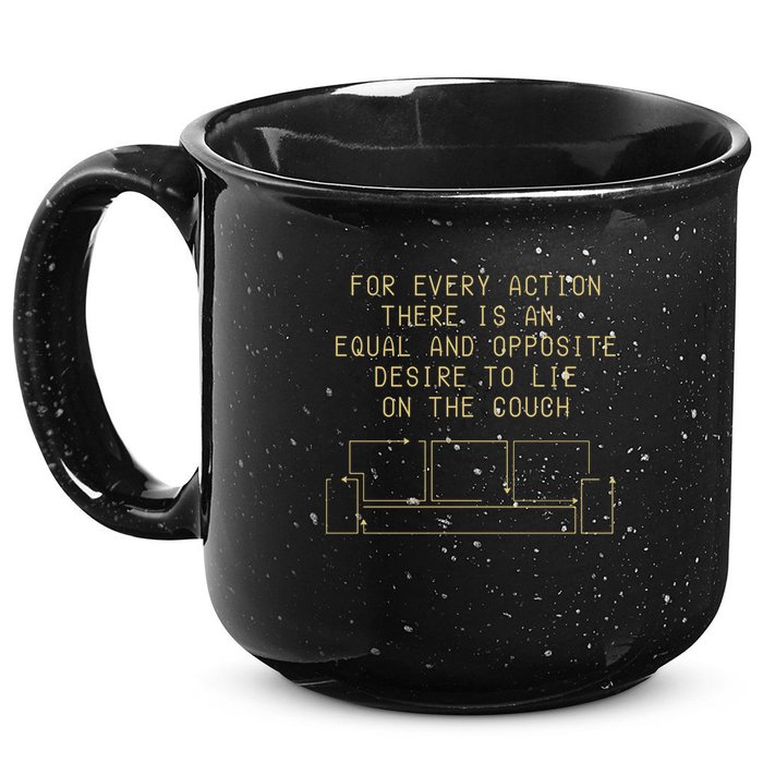 For Every Action There Is An Equal And Opposite Desire To Life On The Couch 15oz Campfire Ceramic Mug