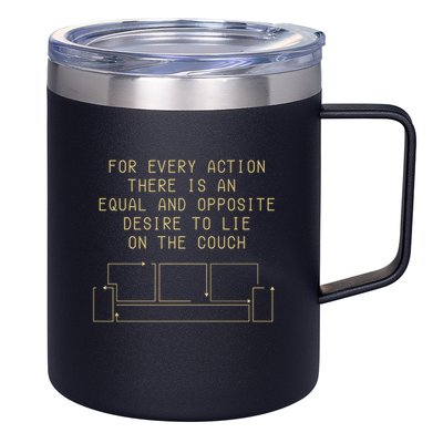 For Every Action There Is An Equal And Opposite Desire To Life On The Couch 12oz Stainless Steel Coffee Mug