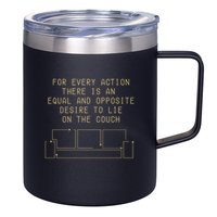 For Every Action There Is An Equal And Opposite Desire To Life On The Couch 12oz Stainless Steel Coffee Mug