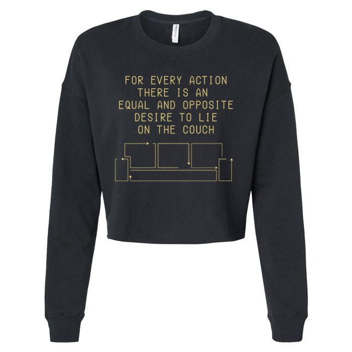 For Every Action There Is An Equal And Opposite Desire To Life On The Couch Cropped Pullover Crew