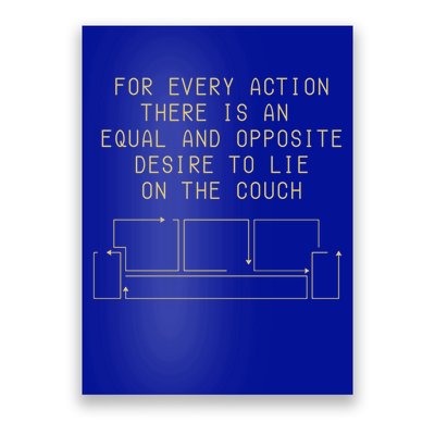 For Every Action There Is An Equal And Opposite Desire To Life On The Couch Poster