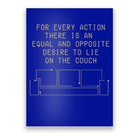 For Every Action There Is An Equal And Opposite Desire To Life On The Couch Poster