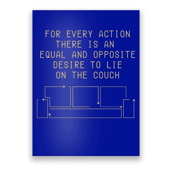 For Every Action There Is An Equal And Opposite Desire To Life On The Couch Poster