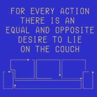For Every Action There Is An Equal And Opposite Desire To Life On The Couch Poster