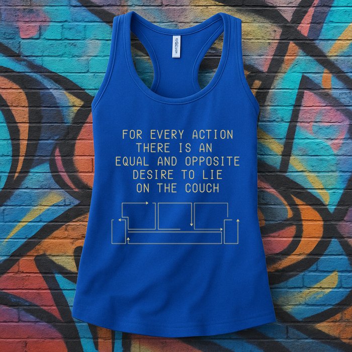 For Every Action There Is An Equal And Opposite Desire To Life On The Couch Womens Tank Top