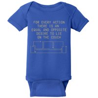 For Every Action There Is An Equal And Opposite Desire To Life On The Couch Baby Bodysuit