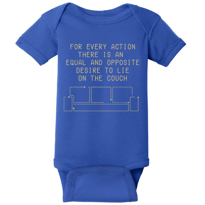 For Every Action There Is An Equal And Opposite Desire To Life On The Couch Baby Bodysuit