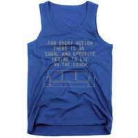 For Every Action There Is An Equal And Opposite Desire To Life On The Couch Tank Top