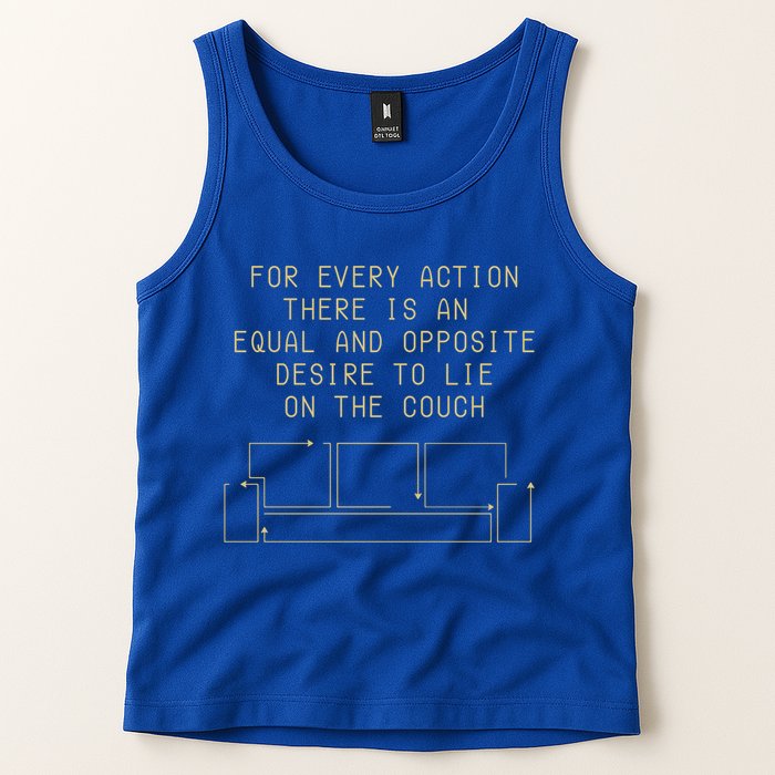 For Every Action There Is An Equal And Opposite Desire To Life On The Couch Tank Top