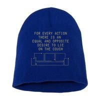 For Every Action There Is An Equal And Opposite Desire To Life On The Couch Short Acrylic Beanie
