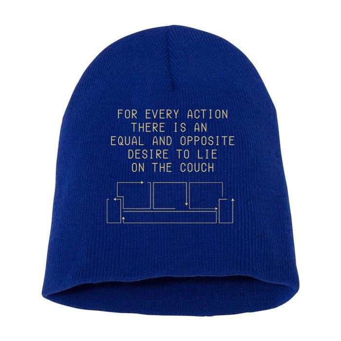 For Every Action There Is An Equal And Opposite Desire To Life On The Couch Short Acrylic Beanie