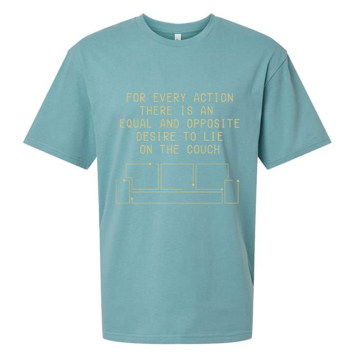 For Every Action There Is An Equal And Opposite Desire To Life On The Couch Sueded Cloud Jersey T-Shirt