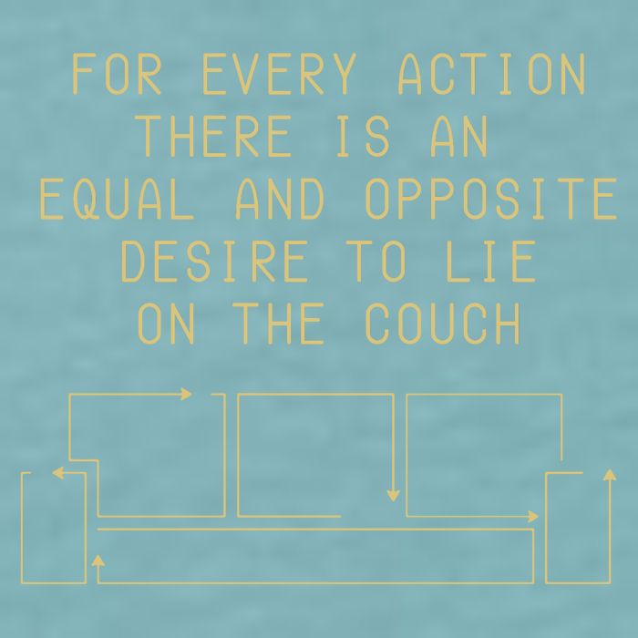For Every Action There Is An Equal And Opposite Desire To Life On The Couch Sueded Cloud Jersey T-Shirt
