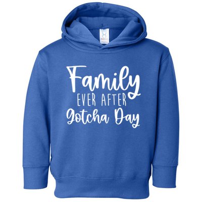 Family Ever After Gotcha Day Adoption Foster Care Fostering Gift Toddler Hoodie