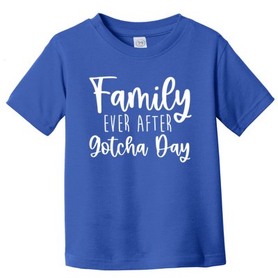 Family Ever After Gotcha Day Adoption Foster Care Fostering Gift Toddler T-Shirt