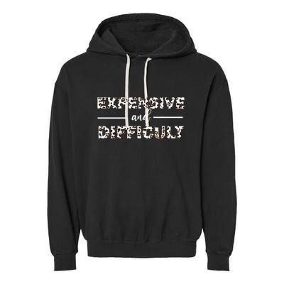 Funny Expensive And Difficult Leopard Sassy Mom Sarcastic Garment-Dyed Fleece Hoodie