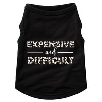 Funny Expensive And Difficult Leopard Sassy Mom Sarcastic Doggie Tank