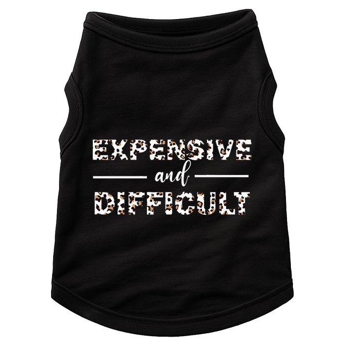 Funny Expensive And Difficult Leopard Sassy Mom Sarcastic Doggie Tank