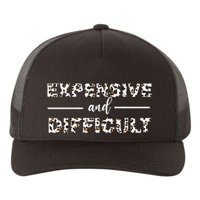 Funny Expensive And Difficult Leopard Sassy Mom Sarcastic Yupoong Adult 5-Panel Trucker Hat