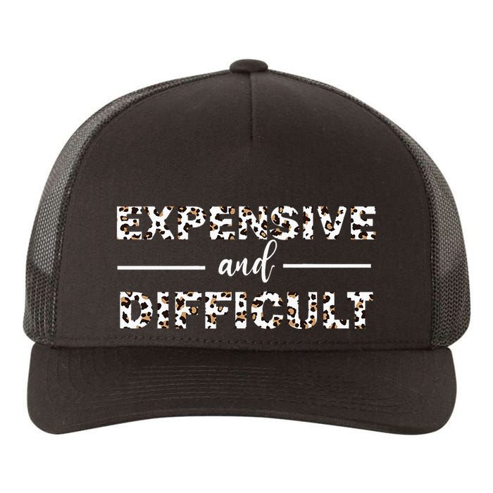 Funny Expensive And Difficult Leopard Sassy Mom Sarcastic Yupoong Adult 5-Panel Trucker Hat