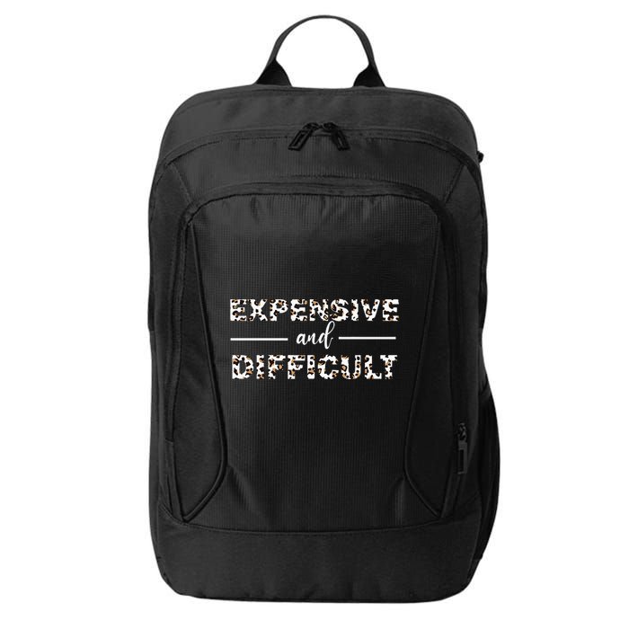 Funny Expensive And Difficult Leopard Sassy Mom Sarcastic City Backpack