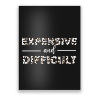 Funny Expensive And Difficult Leopard Sassy Mom Sarcastic Poster
