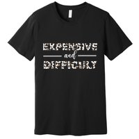 Funny Expensive And Difficult Leopard Sassy Mom Sarcastic Premium T-Shirt