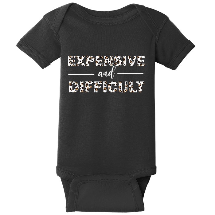 Funny Expensive And Difficult Leopard Sassy Mom Sarcastic Baby Bodysuit
