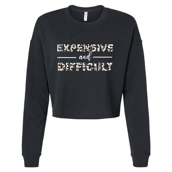 Funny Expensive And Difficult Leopard Sassy Mom Sarcastic Cropped Pullover Crew