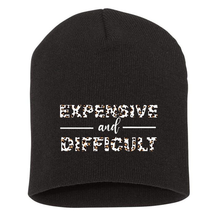 Funny Expensive And Difficult Leopard Sassy Mom Sarcastic Short Acrylic Beanie