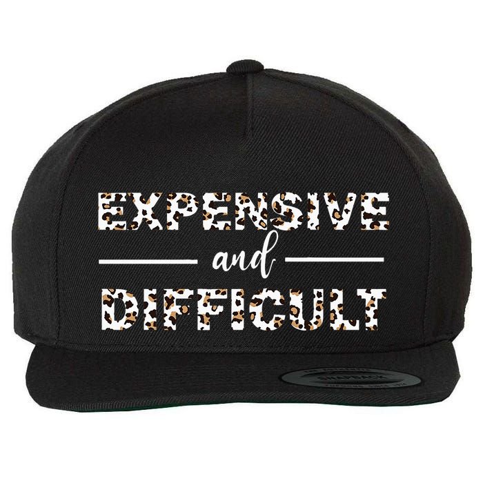 Funny Expensive And Difficult Leopard Sassy Mom Sarcastic Wool Snapback Cap