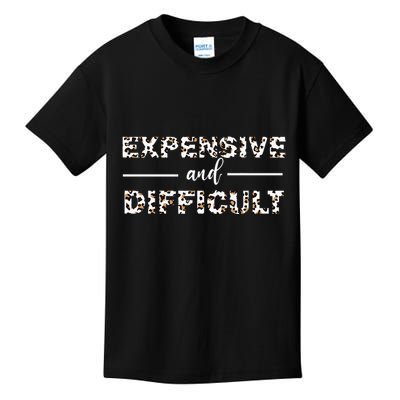 Funny Expensive And Difficult Leopard Sassy Mom Sarcastic Kids T-Shirt