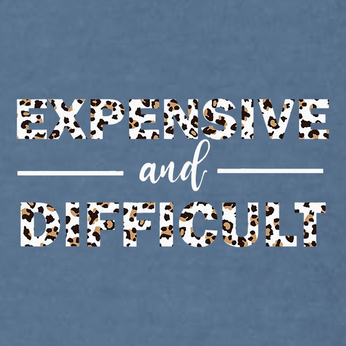 Funny Expensive And Difficult Leopard Sassy Mom Sarcastic Garment-Dyed Sweatshirt