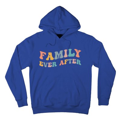 Family Ever After Adoption Adopted Adopt Adoptee Gotcha Day Cool Gift Hoodie