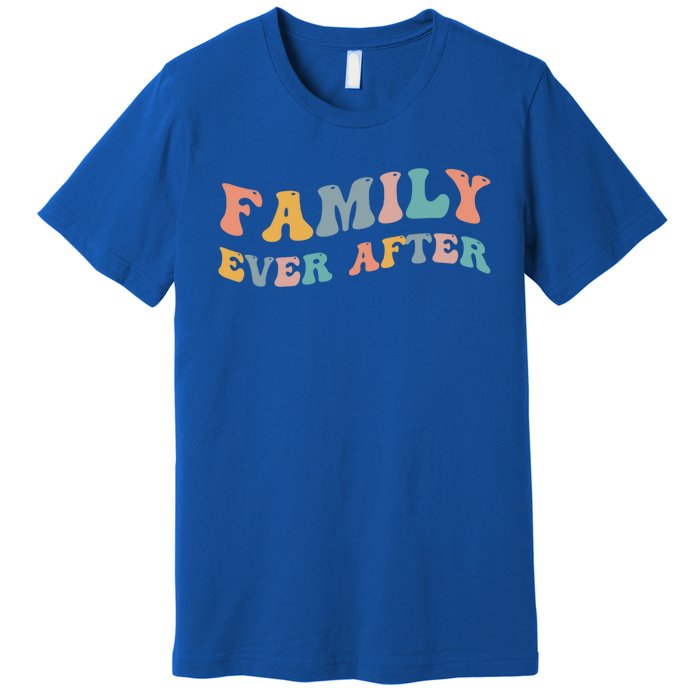 Family Ever After Adoption Adopted Adopt Adoptee Gotcha Day Cool Gift Premium T-Shirt