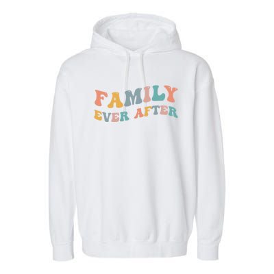 Family Ever After Adoption Adopted Adopt Adoptee Gotcha Day Cool Gift Garment-Dyed Fleece Hoodie