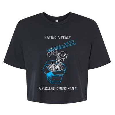 Funny Eating A Meal A Succulent Chinese Meal Bella+Canvas Jersey Crop Tee