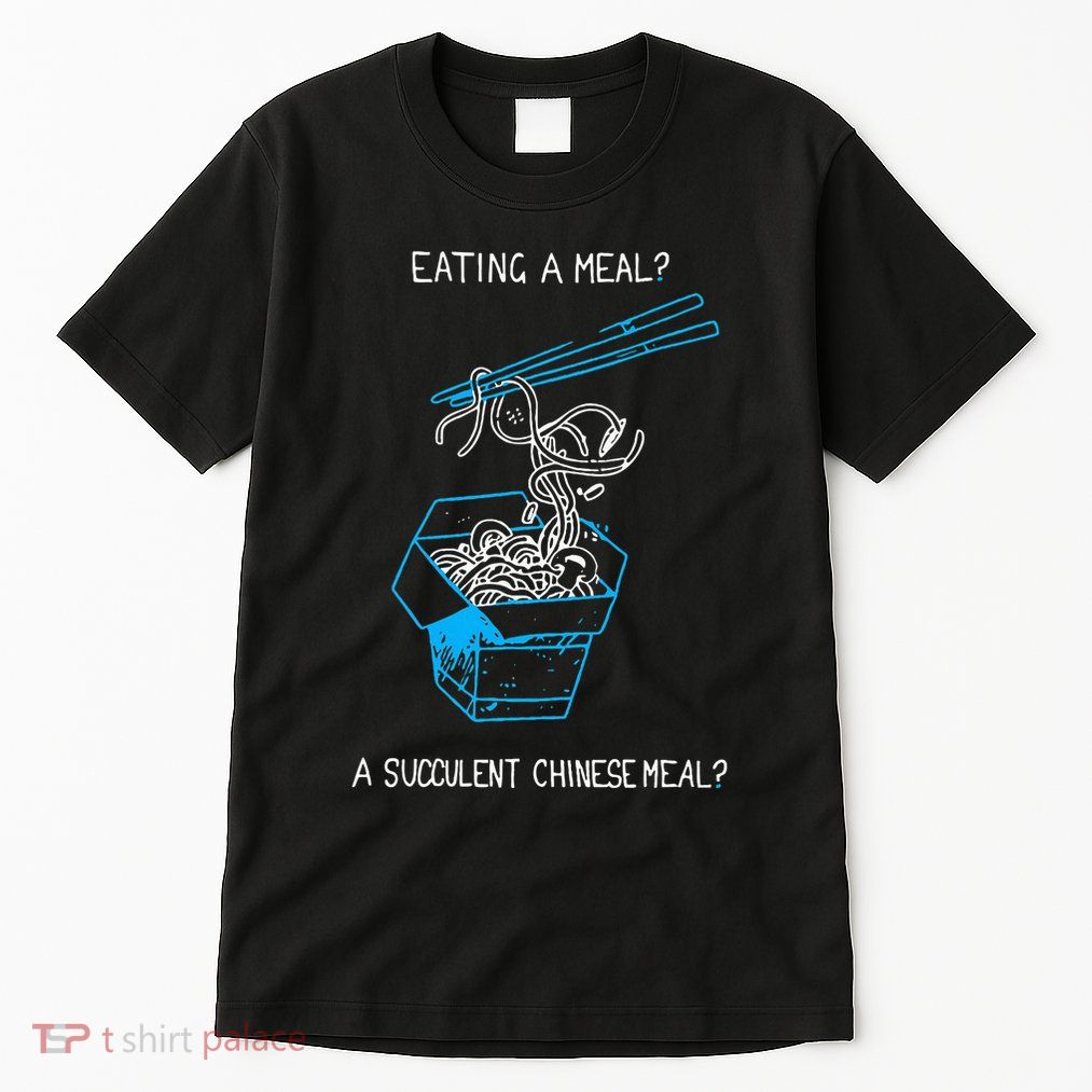 Funny Eating A Meal A Succulent Chinese Meal Tall T-Shirt