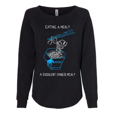 Funny Eating A Meal A Succulent Chinese Meal Womens California Wash Sweatshirt