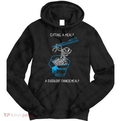 Funny Eating A Meal A Succulent Chinese Meal Tie Dye Hoodie