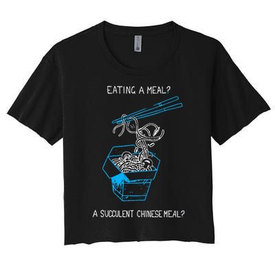 Funny Eating A Meal A Succulent Chinese Meal Women's Crop Top Tee