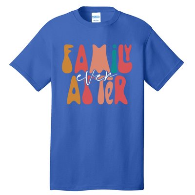 Family Ever After Adoption Foster Mom Dad Gotcha Day Adopt Gift Tall T-Shirt