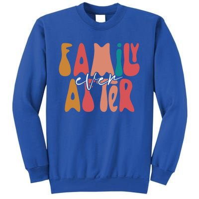 Family Ever After Adoption Foster Mom Dad Gotcha Day Adopt Gift Tall Sweatshirt