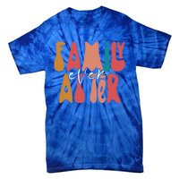 Family Ever After Adoption Foster Mom Dad Gotcha Day Adopt Gift Tie-Dye T-Shirt