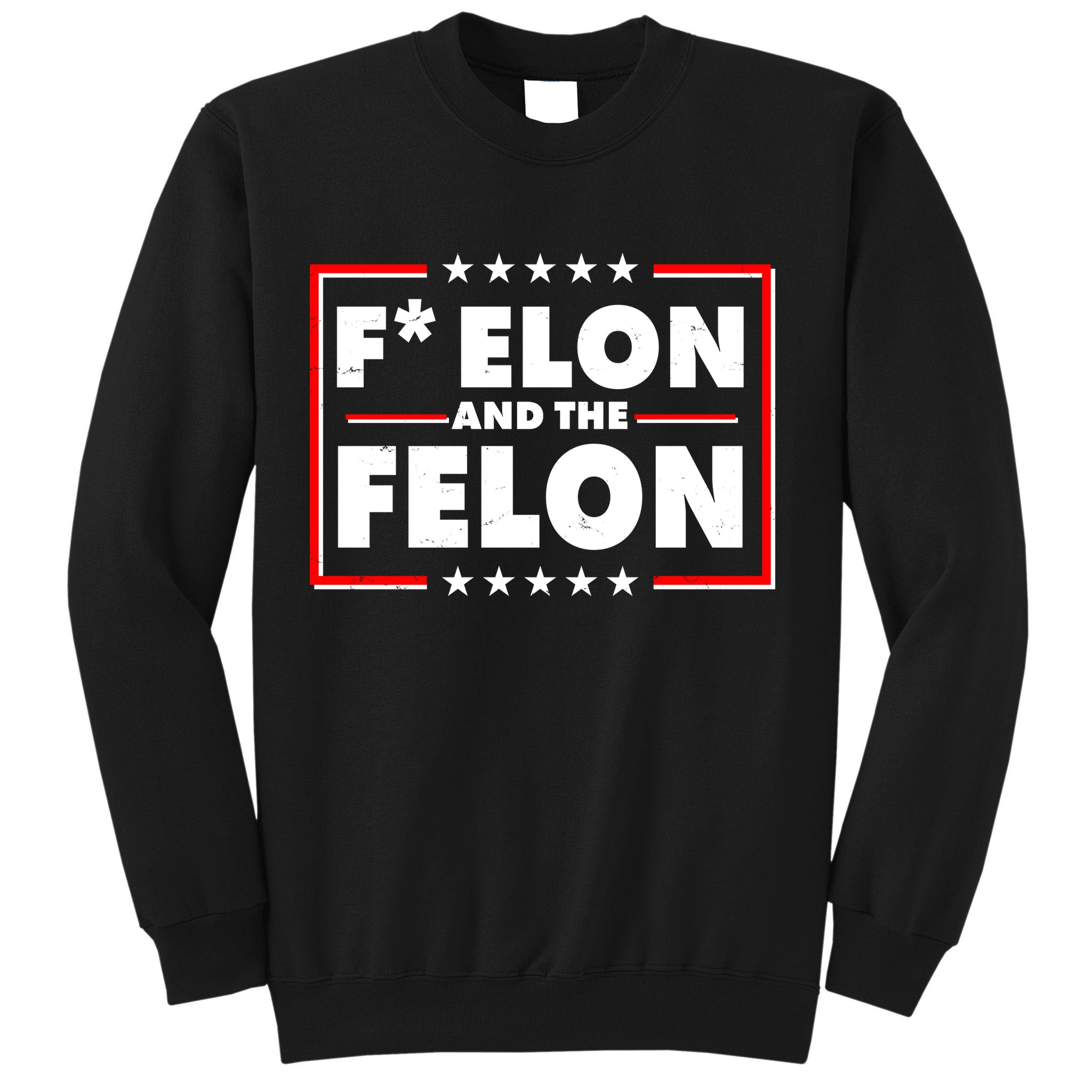 F Elon and the Felon Sweatshirt