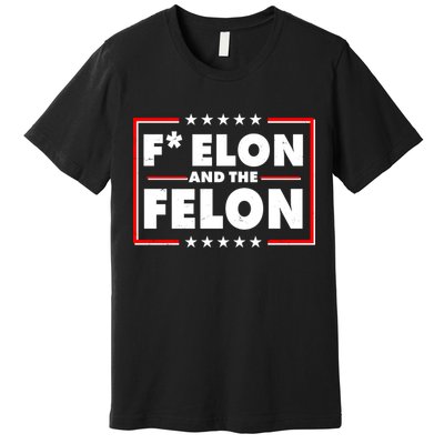 F Elon and the Felon Premium T-Shirt