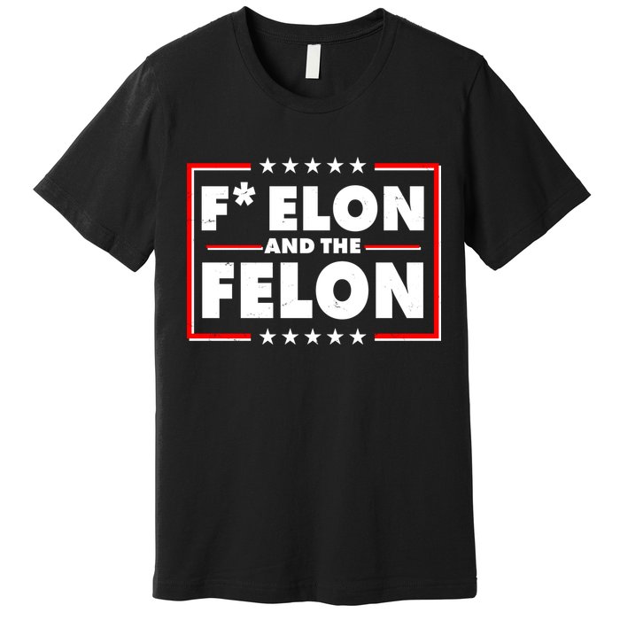 F Elon and the Felon Premium T-Shirt