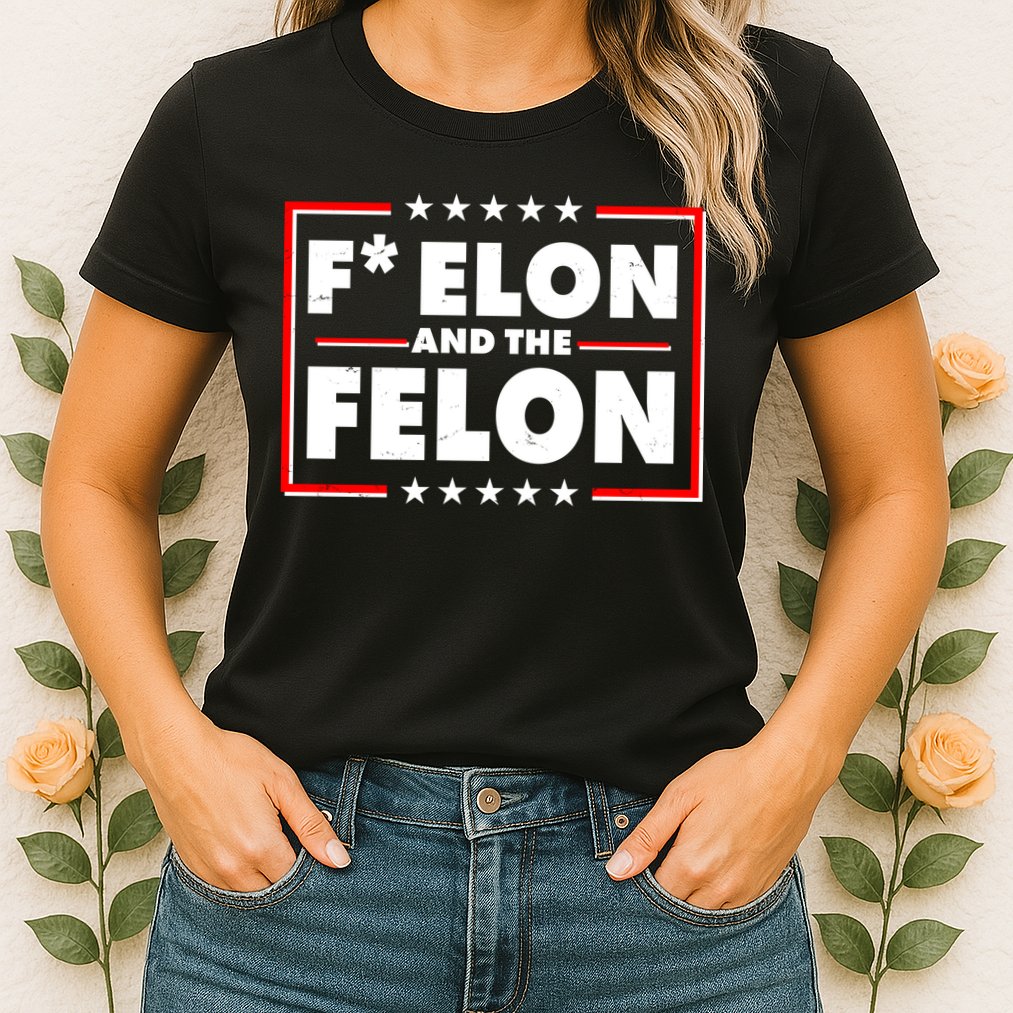 F Elon and the Felon Womens T-Shirt